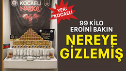 99 kilo eroini bakın nereye gizlemiş